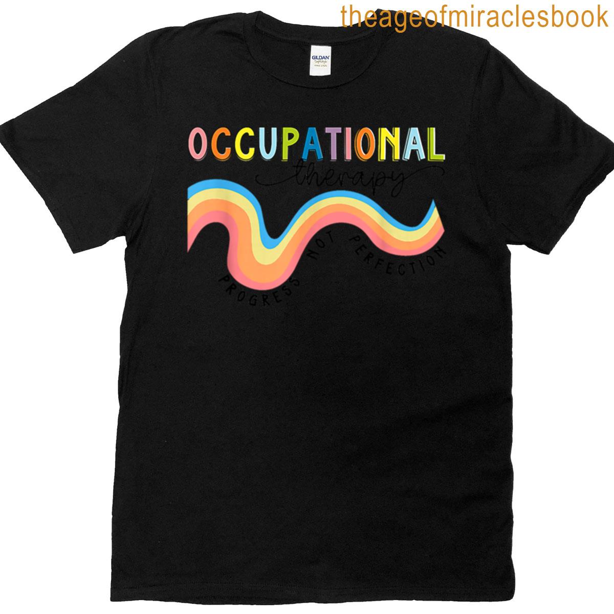 Occupational Therapy Progress Not Perfection Therapist T-shirt