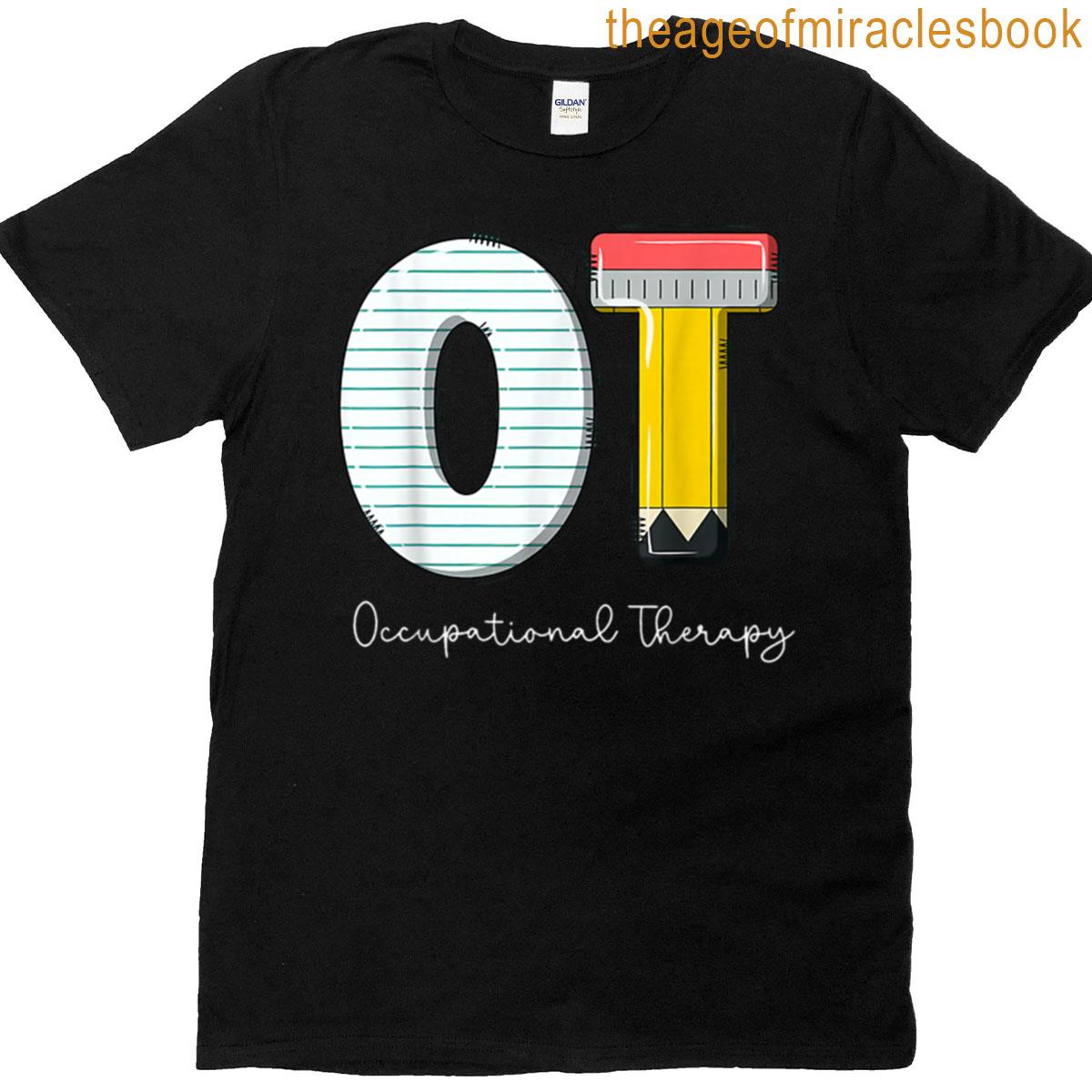 Ot Occupational Therapy School Teacher T-shirt