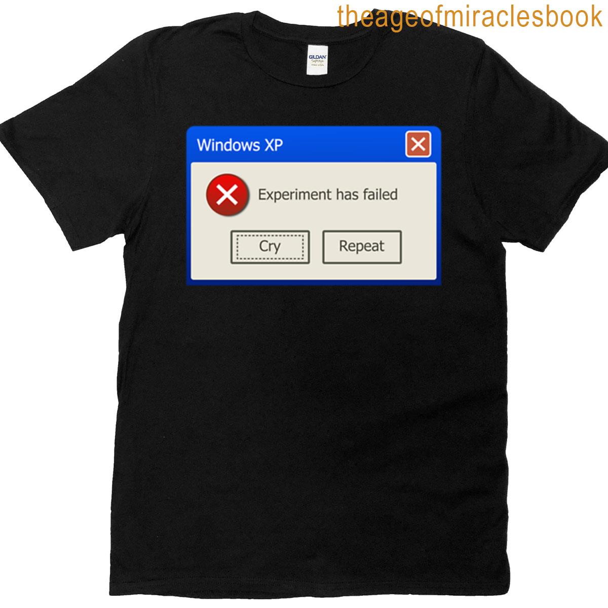 Windows Xp Error – Experiment Has Failed T-shirt