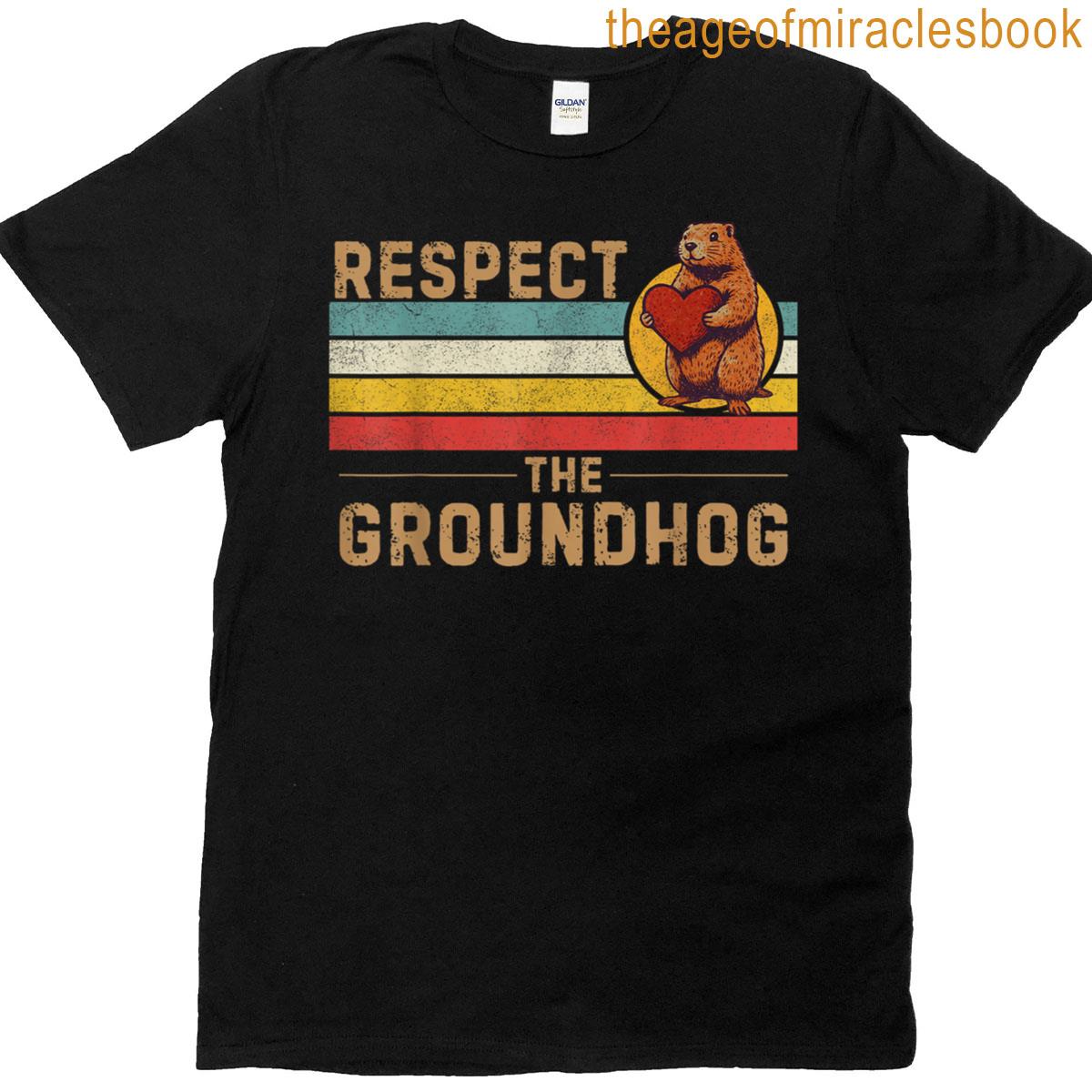 Funny Respect The Groundhog T-shirt