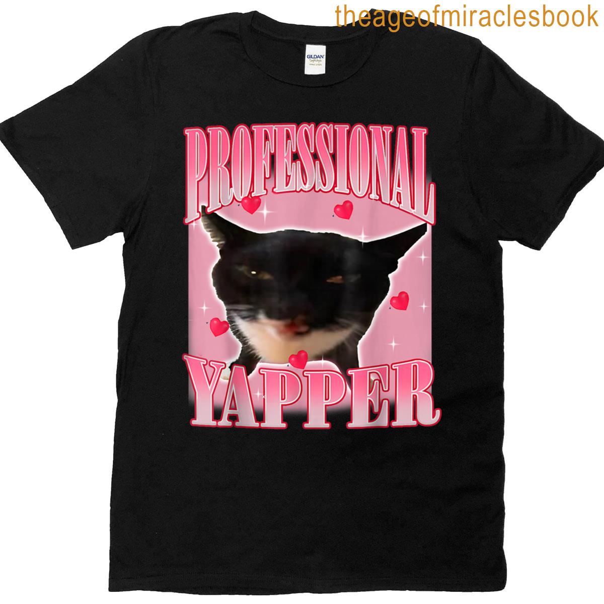 Professional Yapper Cat Funny Oddly Specific Dank Meme T-shirt